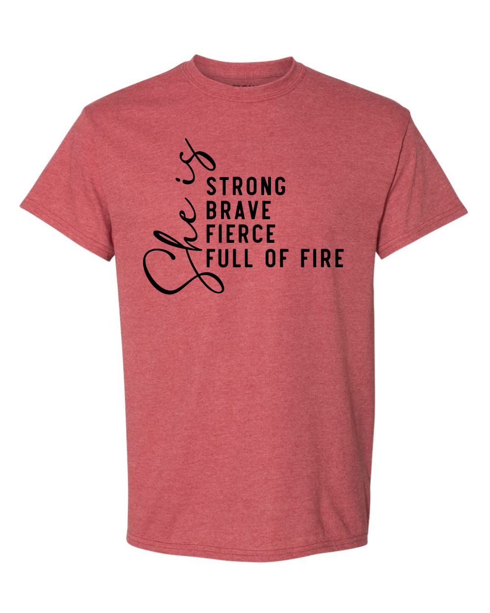 Custom: She is Strong, Brave, Fierce, and Fully of Fire Tee