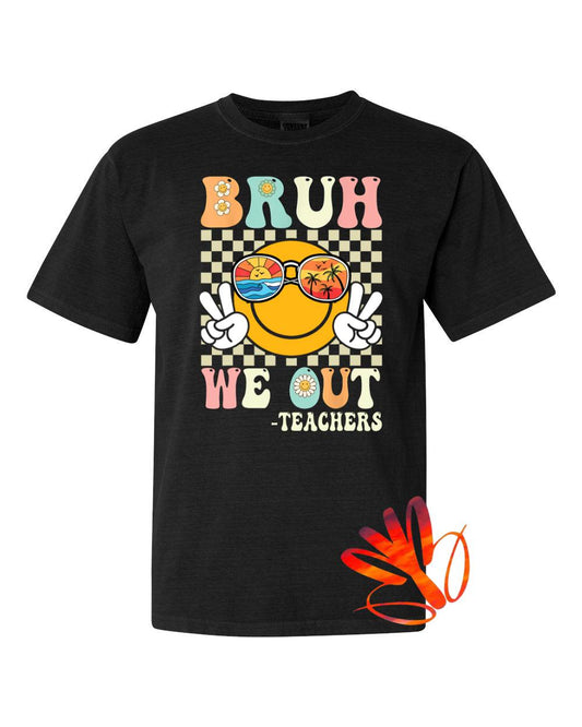 Pre-Order: Bruh We Out Teacher Tee : 2 Options