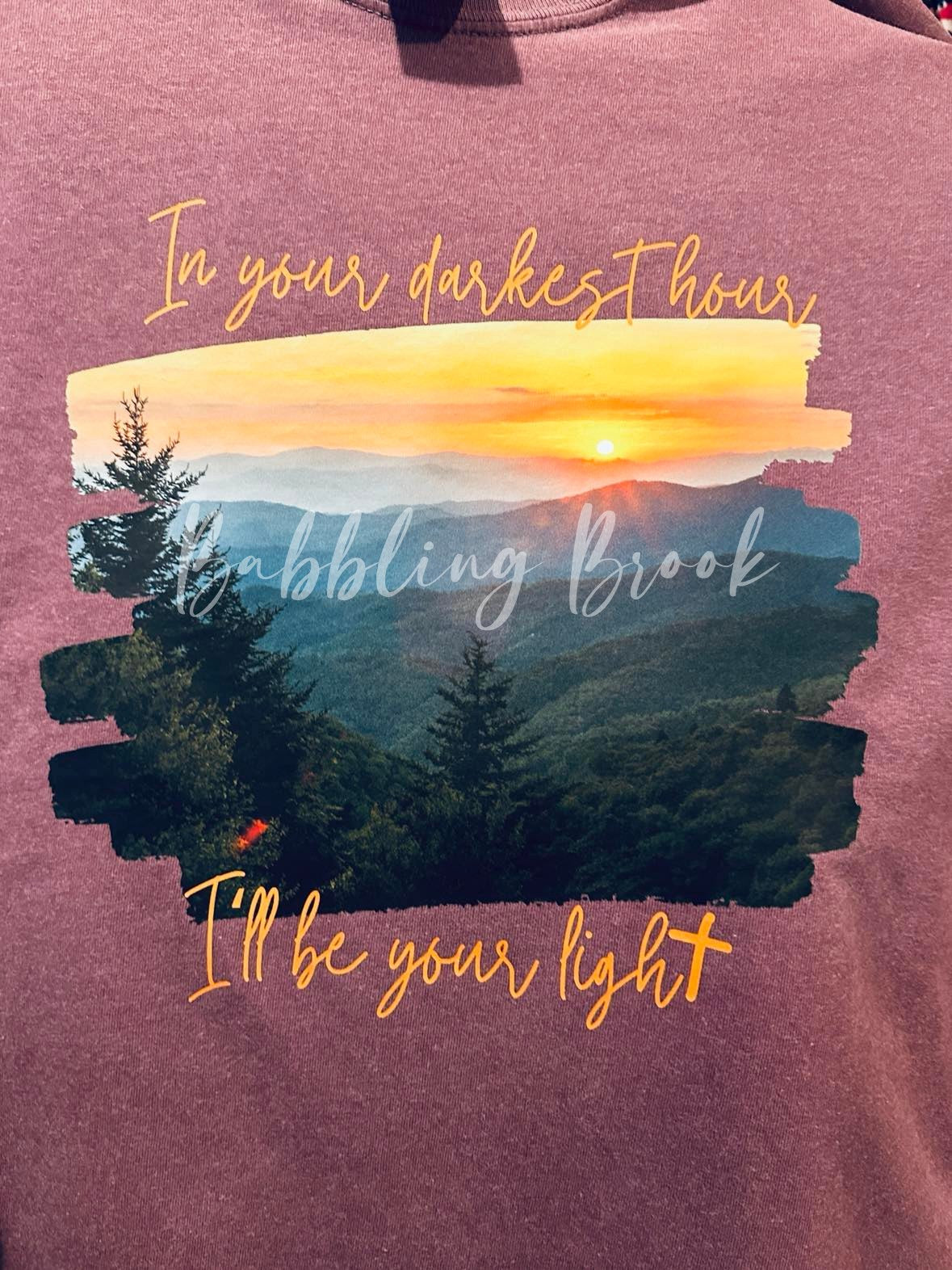 In Your Darkest Hour I Will Be Your Light Tee - All Profits will be donated to Samaritan's Purse for WNC