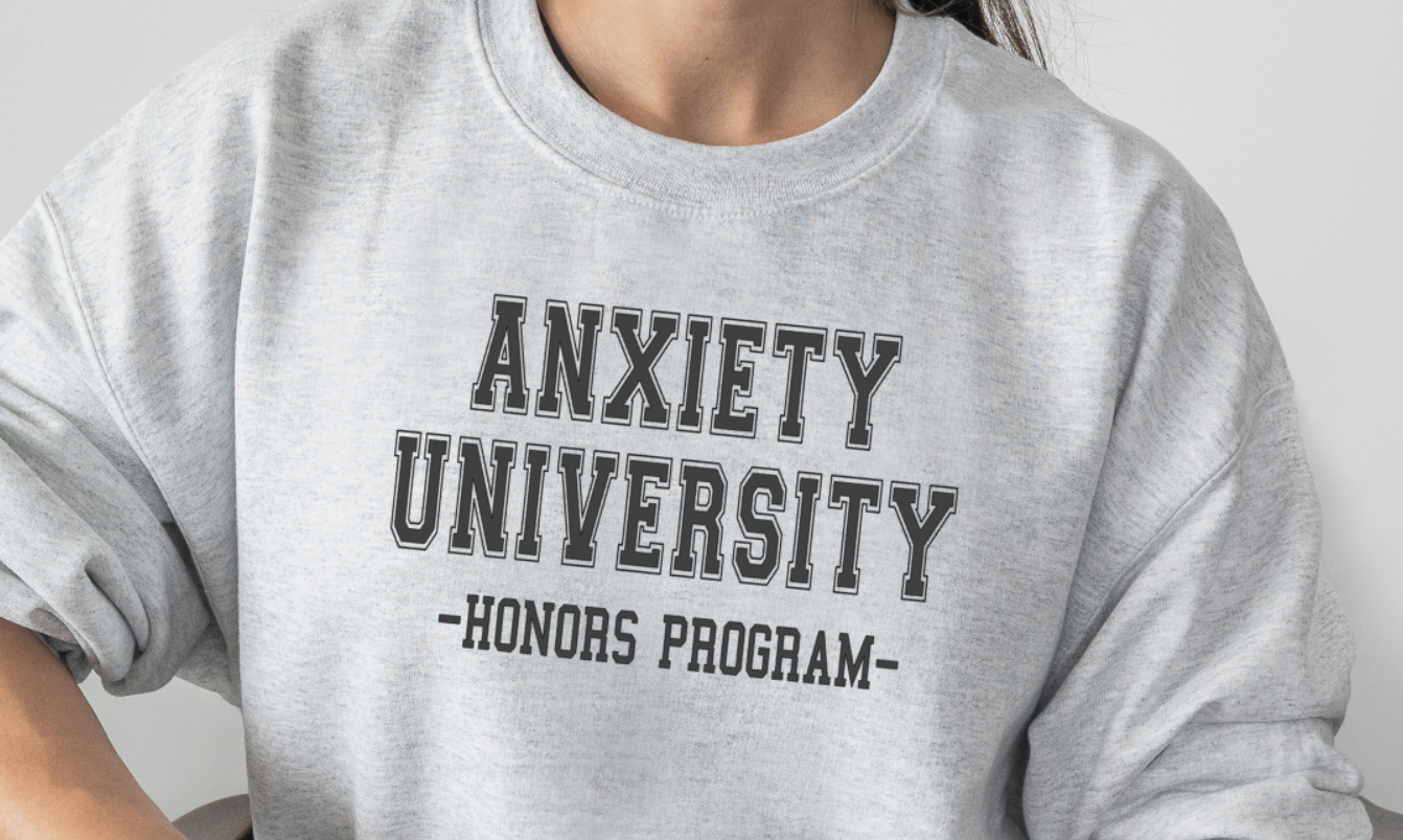 Anxiety University Sweatshirt