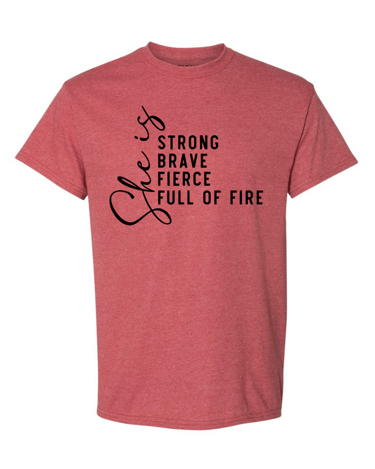 Custom: She is Strong, Brave, Fierce, and Fully of Fire Tee